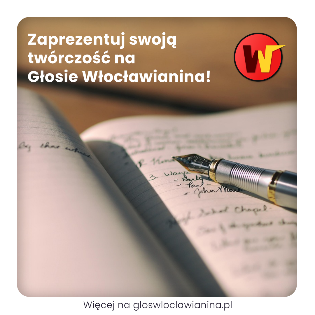 Zaprezentuj swoją twórczość na Głosie Włocławianina!